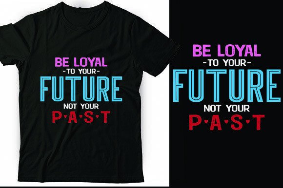 Be Loyal to Your Future: Graphics & T-Shirt Designs Review