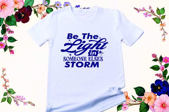 Be the Light in Someone Elses Storm Graphics & T-Shirt Designs