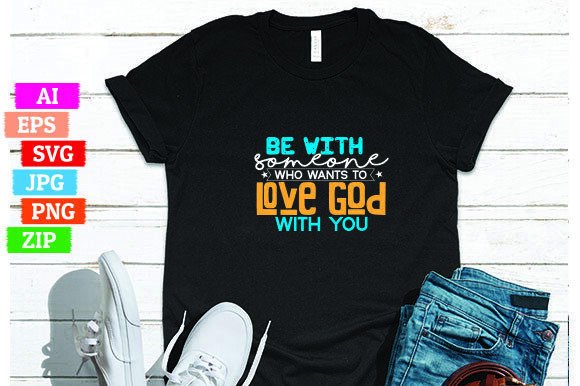 Be with Someone Who Wants to Love God Wi Graphics Freebies