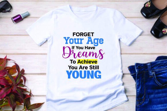 Forget Your Age: Graphics for T-Shirt Designs