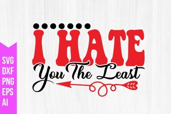 I Hate You the Least Svg: Graphics & Freebies Review
