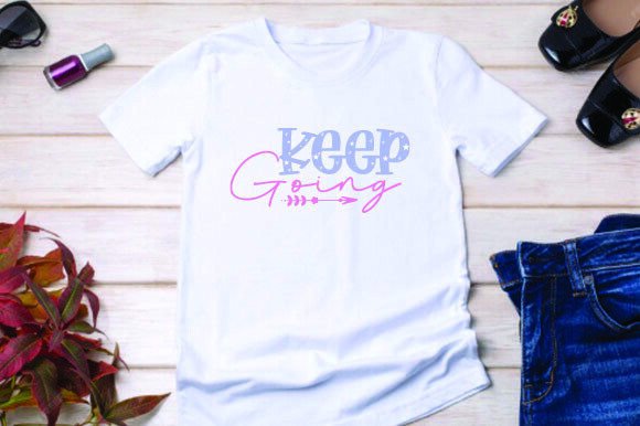 Keep Going Motivational T-shirt Graphics Freebies