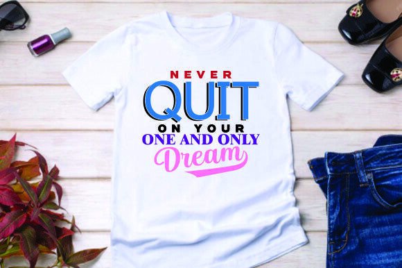 NEVER QUIT Dream Graphics & T-Shirt Designs Review