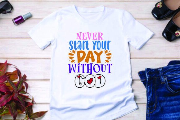 Never Start Your Day Without God Graphics & T-Shirt Designs