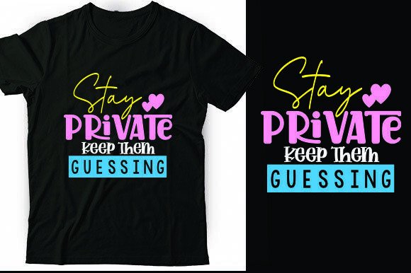 Stay Private, Keep Them Guessing Graphics & T-Shirt Designs